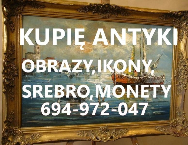 KUPIĘ ANTYKI SREBRA,MONETY,IKONY,FIGURY,ZEGARKI KONTAKT-(skorzystaj z formularza)